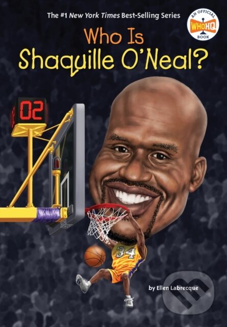 Kniha: Who Is Shaquille O'Neal? (Ellen Labrecque a Who HQ). , 2022 Kniha: Who Is Shaquille O'Neal? (Ellen Labrecque a Who HQ). , 2022
