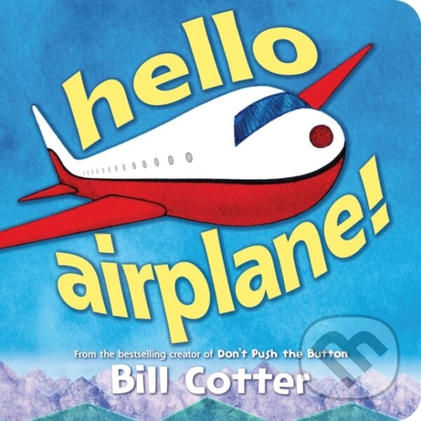 Kniha: Hello, Airplane! (Bill Cotter). Sourcebooks Jabberwocky, 2026 Kniha: Hello, Airplane! (Bill Cotter). Sourcebooks Jabberwocky, 2026