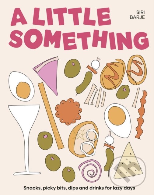 Kniha: A Little Something (Siri Barje). Murdoch Books, 2026 Kniha: A Little Something (Siri Barje). Murdoch Books, 2026