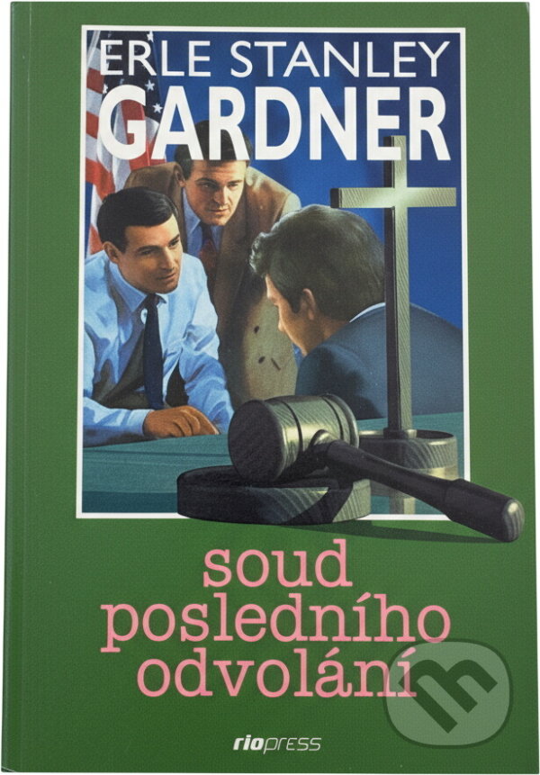Kniha: Soud posledního odvolání (Erle Stanley Gardner). Kniha: Soud posledního odvolání (Erle Stanley Gardner).