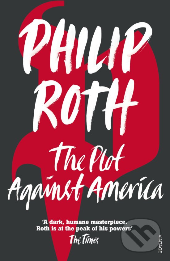 Kniha: The Plot Against America (Philip Roth). Vintage, 2005 Kniha: The Plot Against America (Philip Roth). Vintage, 2005