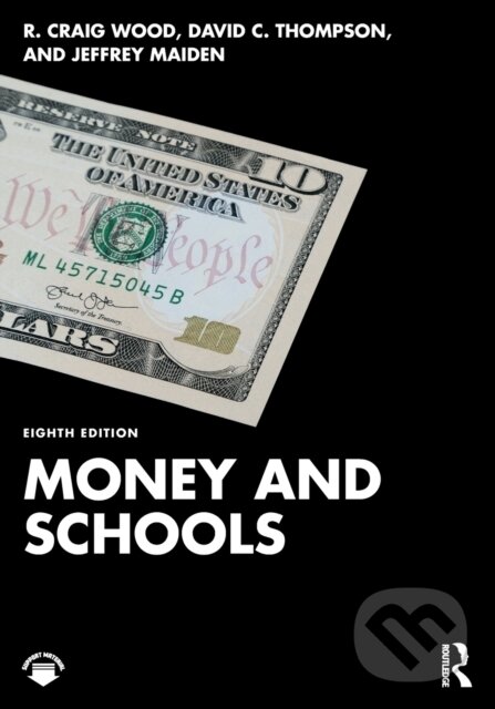 Kniha: Money and Schools (David C. Thompson, R. Craig Wood a Jeffrey Maiden). Routledge, 2022 Kniha: Money and Schools (David C. Thompson, R. Craig Wood a Jeffrey Maiden). Routledge, 2022