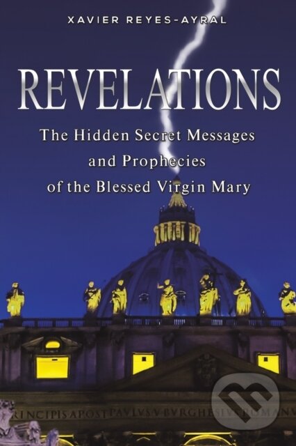 Kniha: Revelations (Xavier Reyes-Ayral). Austin Macauley Publishers, 2022 Kniha: Revelations (Xavier Reyes-Ayral). Austin Macauley Publishers, 2022