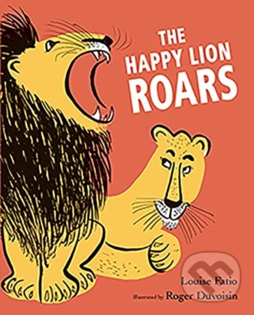 Kniha: The Happy Lion Roars (Louise Fatio). Scallywag, 2024 Kniha: The Happy Lion Roars (Louise Fatio). Scallywag, 2024