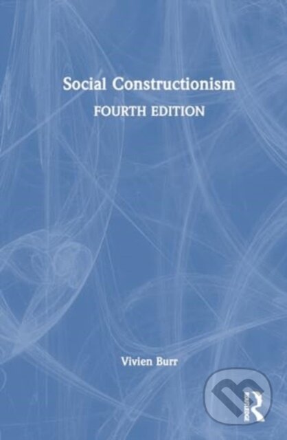 Kniha: Social Constructionism (Burr Vivien). Routledge, 2024 Kniha: Social Constructionism (Burr Vivien). Routledge, 2024