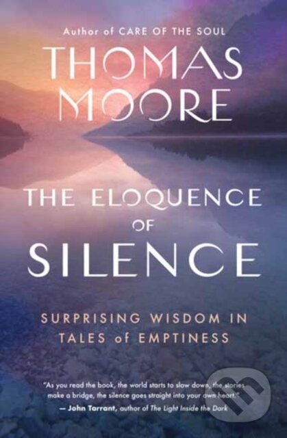 Kniha: The Eloquence of Silence (Thomas Moore). New World Library, 2024 Kniha: The Eloquence of Silence (Thomas Moore). New World Library, 2024