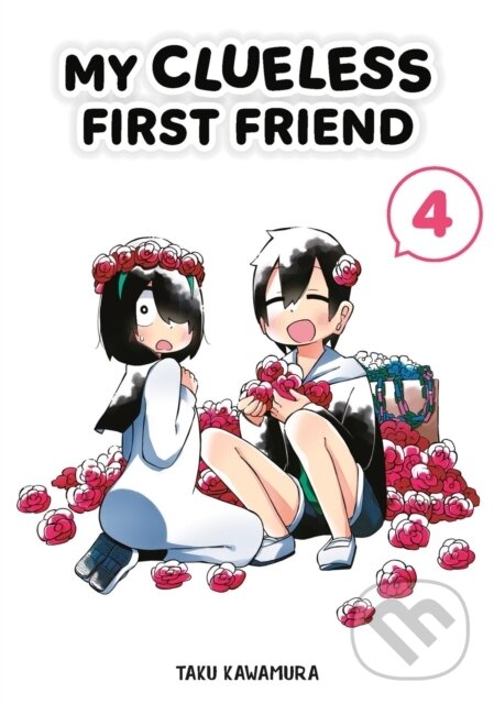 Kniha: My Clueless First Friend 04 (Taku Kawamura). Square Enix, 2023 Kniha: My Clueless First Friend 04 (Taku Kawamura). Square Enix, 2023