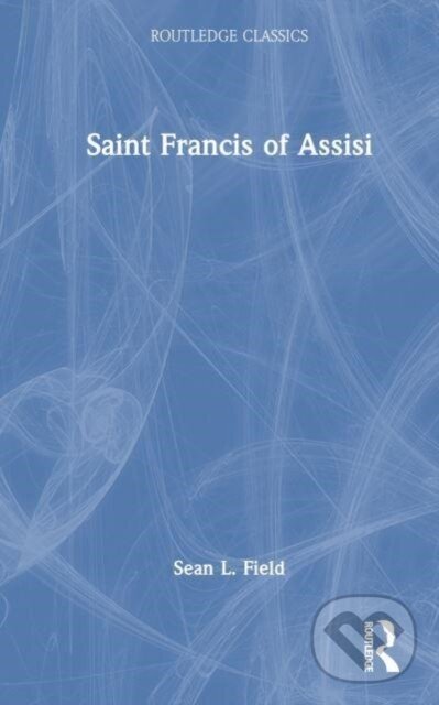 Kniha: Saint Francis of Assisi (Jacques Le Goff). Routledge, 2023 Kniha: Saint Francis of Assisi (Jacques Le Goff). Routledge, 2023