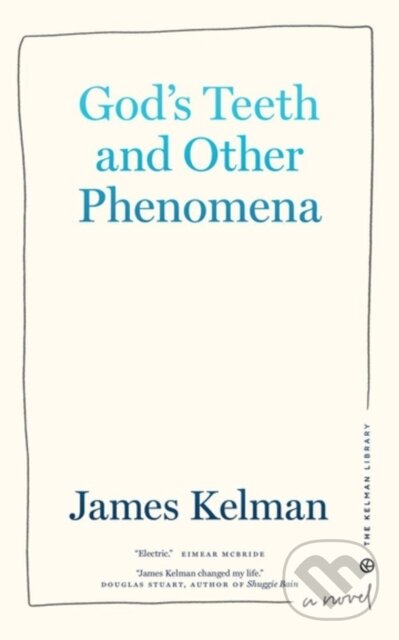 Kniha: God's Teeth and Other Phenomena (James Kelman). PM, 2022 Kniha: God's Teeth and Other Phenomena (James Kelman). PM, 2022