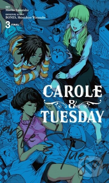 Kniha: Carole & Tuesday, Vol. 3 (Amanda Haley, Shinichiro Watanabe, Morito Yamataka, Lys Blakeslee a BONES BONES). Yen Press, 2022 Kniha: Carole & Tuesday, Vol. 3 (Amanda Haley, Shinichiro Watanabe, Morito Yamataka, Lys Blakeslee a BONES BONES). Yen Press, 2022