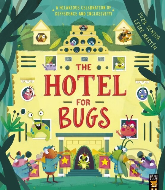 Kniha: The Hotel for Bugs (Suzy Senior). Little Tiger, 2023 Kniha: The Hotel for Bugs (Suzy Senior). Little Tiger, 2023