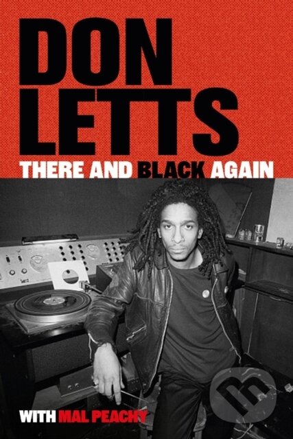 Kniha: There and Black Again (Don Letts). Omnibus Press, 2024 Kniha: There and Black Again (Don Letts). Omnibus Press, 2024