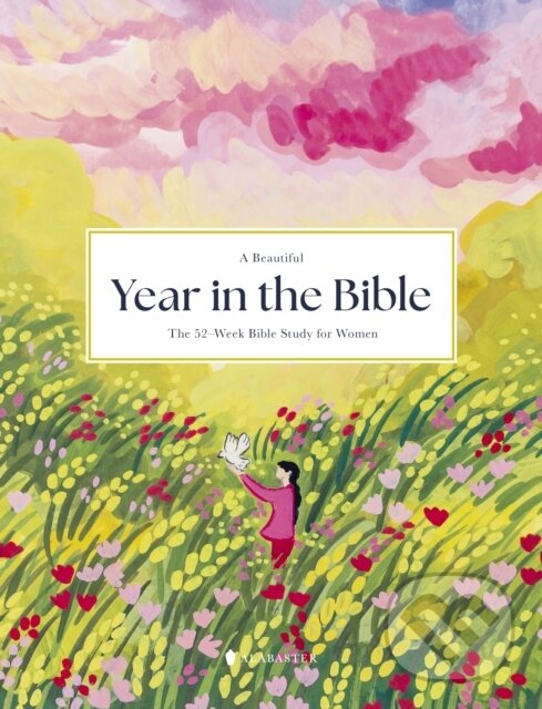 Kniha: A Beautiful Year in the Bible (Alabaster Co.). Alabaster, 2024 Kniha: A Beautiful Year in the Bible (Alabaster Co.). Alabaster, 2024