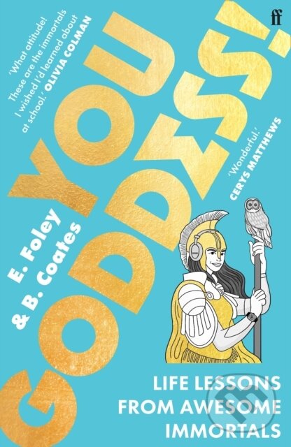 Kniha: You Goddess! (Beth Coates a Elizabeth Foley). Faber and Faber, 2022 Kniha: You Goddess! (Beth Coates a Elizabeth Foley). Faber and Faber, 2022