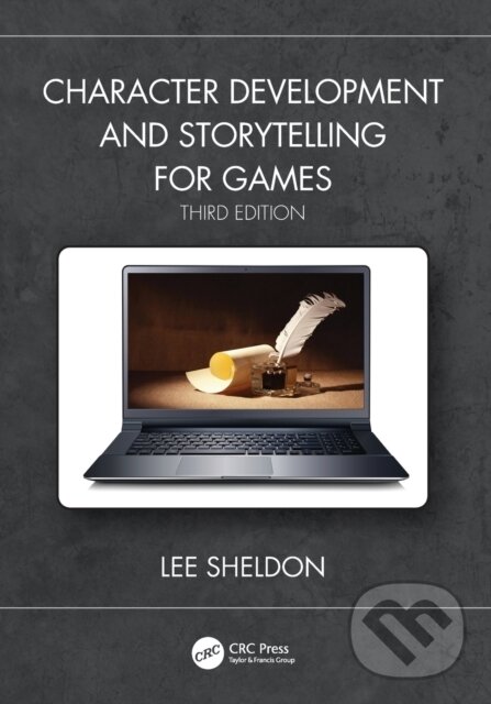 Kniha: Character Development and Storytelling for Games (Lee Sheldon). CRC Press, 2022 Kniha: Character Development and Storytelling for Games (Lee Sheldon). CRC Press, 2022