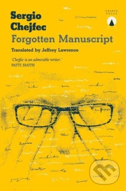 Kniha: Forgotten Manuscript (Sergio Chejfec). Charco Press, 2023 Kniha: Forgotten Manuscript (Sergio Chejfec). Charco Press, 2023