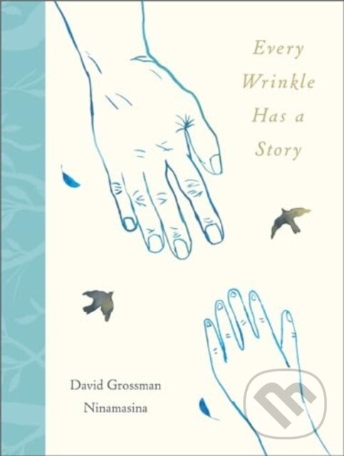 Kniha: Every Wrinkle has a Story (David Grossman). Andersen, 2024 Kniha: Every Wrinkle has a Story (David Grossman). Andersen, 2024
