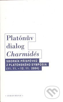 Kniha: Platónův dialog Charmidés (OIKOYMENH). OIKOYMENH, 2008 Kniha: Platónův dialog Charmidés (OIKOYMENH). OIKOYMENH, 2008