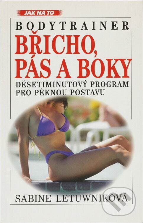 Kniha: Bodytrainer: Břicho, pás a boky (Sabine Letuwniková). Kniha: Bodytrainer: Břicho, pás a boky (Sabine Letuwniková).