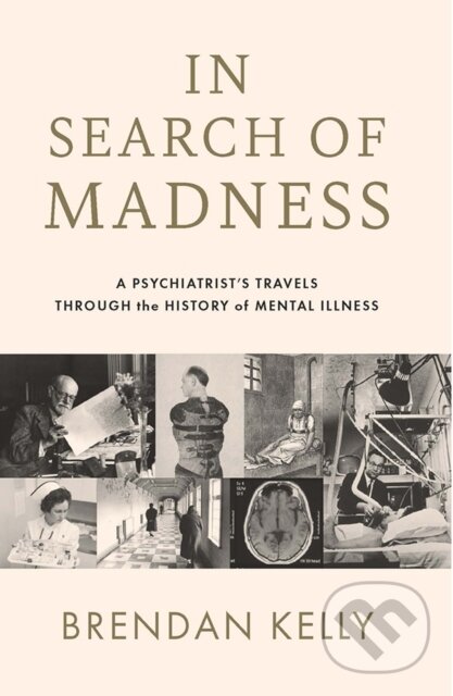 Kniha: In Search of Madness (Brendan Kelly). Gill Books, 2022 Kniha: In Search of Madness (Brendan Kelly). Gill Books, 2022