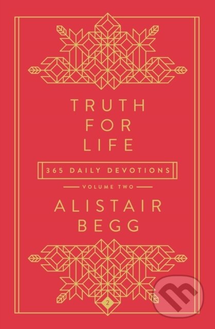 Kniha: Truth For Life - Volume 2 (Alistair Begg). , 2022 Kniha: Truth For Life - Volume 2 (Alistair Begg). , 2022