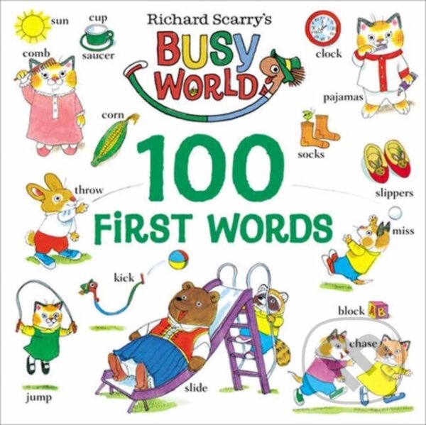 Kniha: Richard Scarry's 100 First Words (Richard Scarry). Random House, 2022 Kniha: Richard Scarry's 100 First Words (Richard Scarry). Random House, 2022