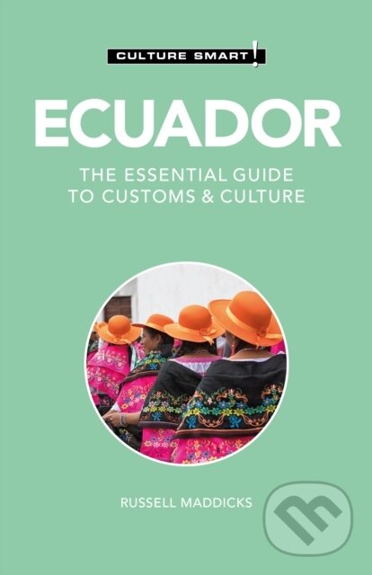 Kniha: Ecuador - Culture Smart! (Russell Maddicks). Kuperard, 2022 Kniha: Ecuador - Culture Smart! (Russell Maddicks). Kuperard, 2022