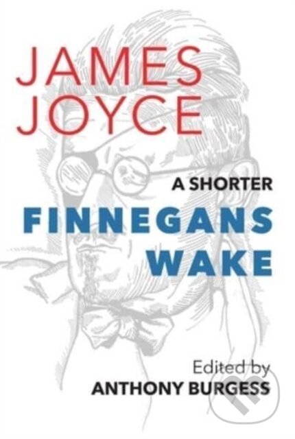 Kniha: A Shorter Finnegans Wake (James Joyce a Anthony Burgess). Galileo, 2023 Kniha: A Shorter Finnegans Wake (James Joyce a Anthony Burgess). Galileo, 2023