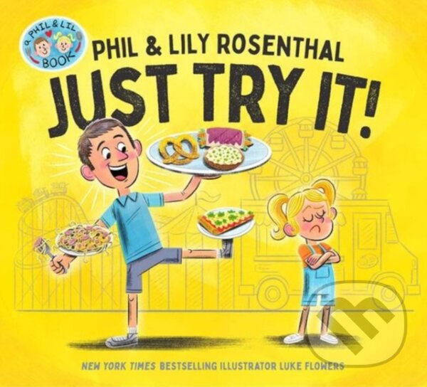 Kniha: Just Try It! (Lily Rosenthal a Phil Rosenthal). Simon & Schuster Books for Young Readers, 2024 Kniha: Just Try It! (Lily Rosenthal a Phil Rosenthal). Simon & Schuster Books for Young Readers, 2024