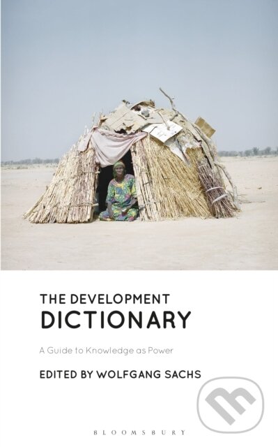 Kniha: The Development Dictionary (Wolfgang Sachs). Bloomsbury, 2022 Kniha: The Development Dictionary (Wolfgang Sachs). Bloomsbury, 2022