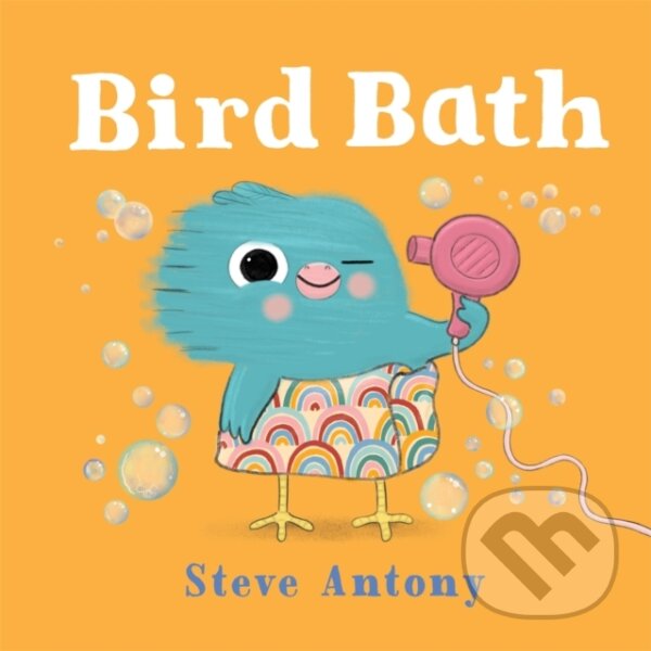 Kniha: Bird Bath (Steve Antony). Pan Macmillan, 2024 Kniha: Bird Bath (Steve Antony). Pan Macmillan, 2024