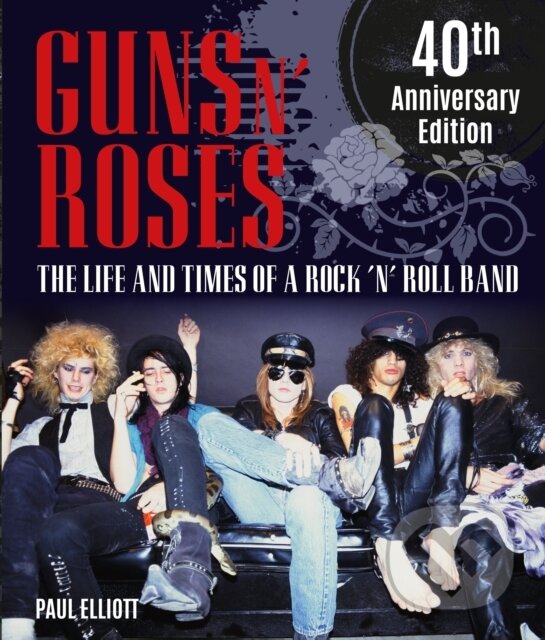 Kniha: Guns N' Roses (Paul Elliott). , 2024 Kniha: Guns N' Roses (Paul Elliott). , 2024