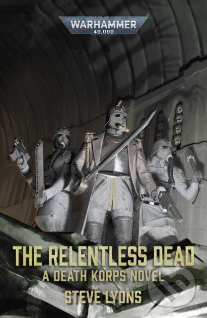 Kniha: The Relentless Dead (Steve Lyons). Games Workshop, 2026 Kniha: The Relentless Dead (Steve Lyons). Games Workshop, 2026
