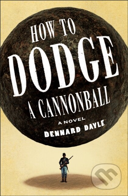 Kniha: How to Dodge a Cannonball (Dennard Dayle). Henry Holt and Company, 2026 Kniha: How to Dodge a Cannonball (Dennard Dayle). Henry Holt and Company, 2026