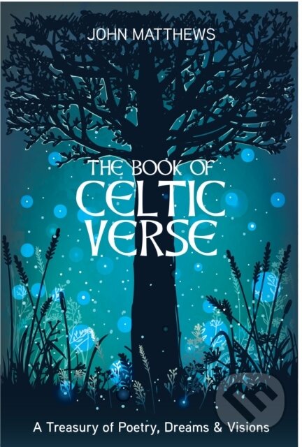 Kniha: Book of Celtic Verse (John Mattthews). Watkins Publishing, 2022 Kniha: Book of Celtic Verse (John Mattthews). Watkins Publishing, 2022