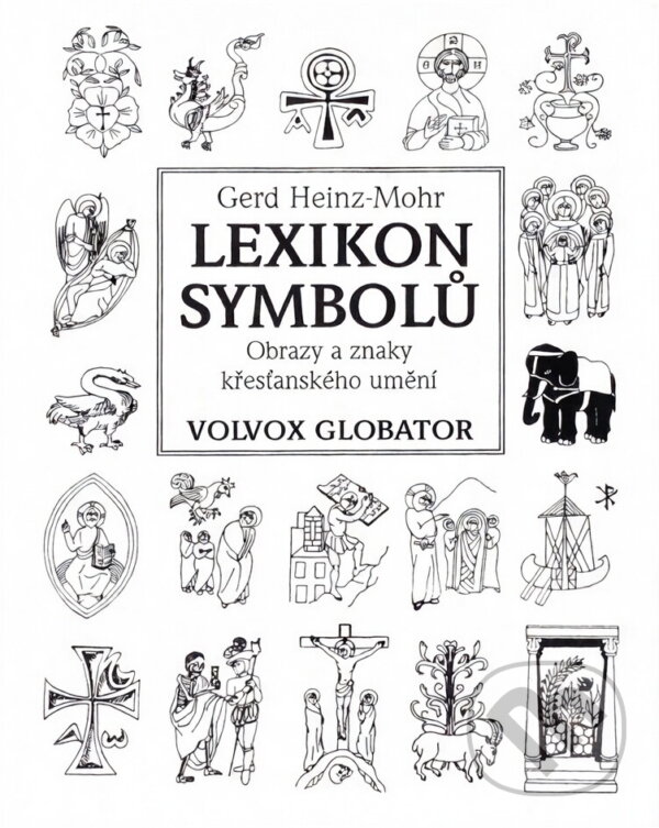 Kniha: Lexikon symbolů (Gerd Heinz-Mohr). Volvox Globator, 1999 Kniha: Lexikon symbolů (Gerd Heinz-Mohr). Volvox Globator, 1999