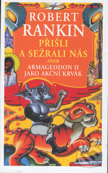 Kniha: Přišli a sežrali nás (Robert Rankin). Talpress, 1998 Kniha: Přišli a sežrali nás (Robert Rankin). Talpress, 1998