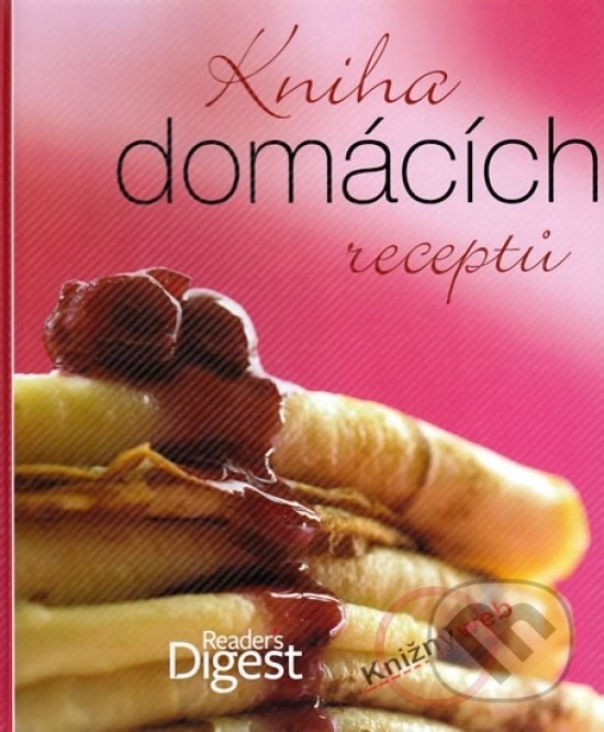 Kniha: Kniha domácích receptů (Výběr Readers Digest). Výběr Readers Digest, 2010 Kniha: Kniha domácích receptů (Výběr Readers Digest). Výběr Readers Digest, 2010