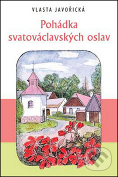 Kniha: Pohádka svatováclavských oslav (Vlasta Javořická). Akcent, 2013 Kniha: Pohádka svatováclavských oslav (Vlasta Javořická). Akcent, 2013
