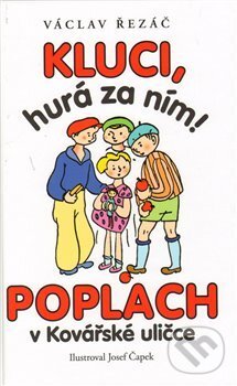 Kniha: Kluci, hurá za ním! Poplach v Kovářské uličce (Václav Řezáč). Leda, 2013 Kniha: Kluci, hurá za ním! Poplach v Kovářské uličce (Václav Řezáč). Leda, 2013