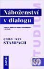 Kniha: Náboženství v dialogu (Ivan O Štampach). Portál, 1998 Kniha: Náboženství v dialogu (Ivan O Štampach). Portál, 1998