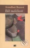 Kniha: Bůh maličkostí (Arundhati Royová). Mladá fronta, 2001 Kniha: Bůh maličkostí (Arundhati Royová). Mladá fronta, 2001