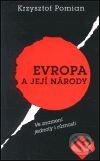 Kniha: Evropa a její národy (Krzysztof Pomian). Mladá fronta, 2001 Kniha: Evropa a její národy (Krzysztof Pomian). Mladá fronta, 2001