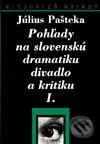 Kniha: Pohľady na slovenskú dramatiku divadlo a kritiku I.+II. (Július Pašteka). Národné divadelné centrum, 1998 Kniha: Pohľady na slovenskú dramatiku divadlo a kritiku I.+II. (Július Pašteka). Národné divadelné centrum, 1998