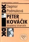 Kniha: Peter Kováčik divadelný dramatik (Dagmar Podmaková). Národné divadelné centrum, 1998 Kniha: Peter Kováčik divadelný dramatik (Dagmar Podmaková). Národné divadelné centrum, 1998