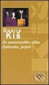 Kniha: Ze sametového alba / Zahrada, popel (Danilo Kiš). Mladá fronta, 2001 Kniha: Ze sametového alba / Zahrada, popel (Danilo Kiš). Mladá fronta, 2001