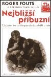 Kniha: Nejbližší příbuzní (Roger Fouts a Stephen Tukell Mills). Mladá fronta, 2001 Kniha: Nejbližší příbuzní (Roger Fouts a Stephen Tukell Mills). Mladá fronta, 2001