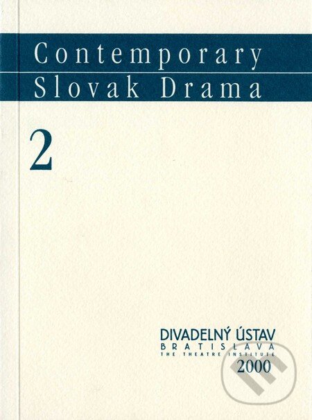 Kniha: Contemporary Slovak Drama 2 (Juraj Šebesta). Divadelný ústav, 2000 Kniha: Contemporary Slovak Drama 2 (Juraj Šebesta). Divadelný ústav, 2000