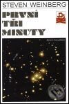 Kniha: První tři minuty (Steven Weinberg). Mladá fronta, 2001 Kniha: První tři minuty (Steven Weinberg). Mladá fronta, 2001