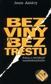 Kniha: Bez viny a bez trestu (Jean Améry). Mladá fronta, 2001 Kniha: Bez viny a bez trestu (Jean Améry). Mladá fronta, 2001